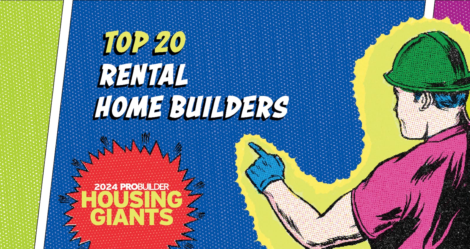 These Are The 20 Biggest Rental Home Builders In The Nation, According To The 2024 Housing Giants Report