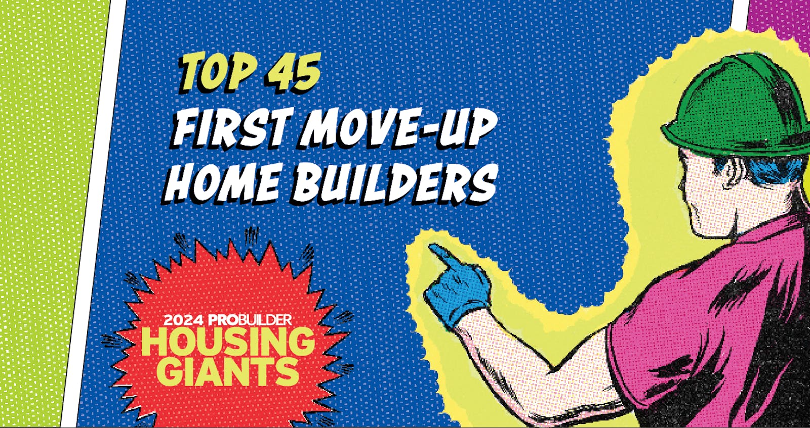 These Are The 45 Biggest First Move Up Home Builders In The Nation, According To The 2024 Housing Giants Report