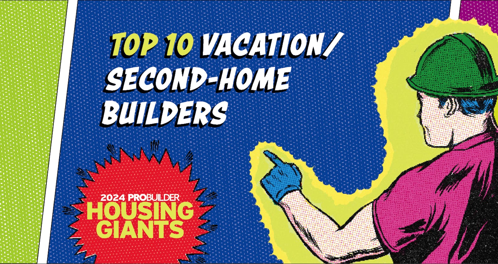 These Are The 10 Biggest Vacation/Second Home Builders In The Nation, According To The 2024 Housing Giants Report
